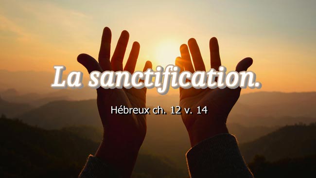 Lire la suite à propos de l’article La sanctification.