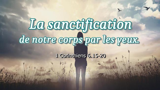 Lire la suite à propos de l’article La sanctification de notre corps par les yeux.